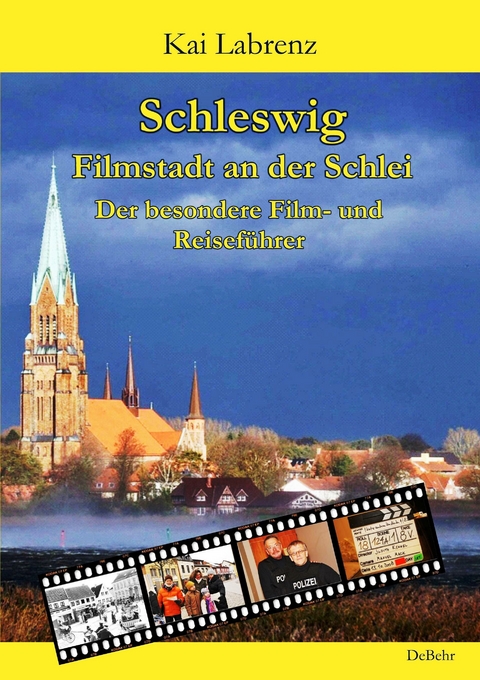 Schleswig - Filmstadt an der Schlei - Der besondere Film- und Reiseführer -  Kai Labrenz