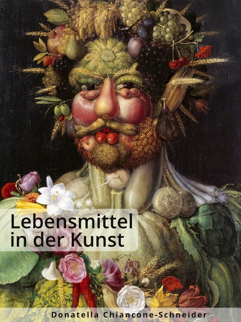 Lebensmittel in der Kunst -  Donatella Chiancone-Schneider