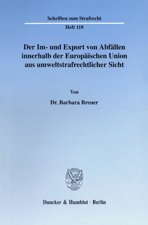 Der Im- und Export von Abfällen innerhalb der Europäischen Union aus umweltstrafrechtlicher Sicht. -  Barbara Breuer