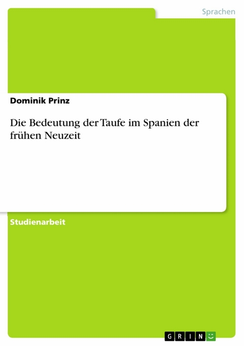 Die Bedeutung der Taufe im Spanien der frühen Neuzeit - Dominik Prinz