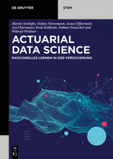 Actuarial Data Science - Martin Seehafer, Stefan Nörtemann, Jonas Offtermatt, Fabian Transchel, Axel Kiermaier, René Külheim, Wiltrud Weidner