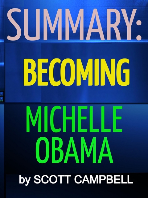 Summary: Becoming: Michelle Obama - Scott Campbell