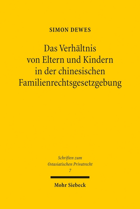 Das Verhältnis von Eltern und Kindern in der chinesischen Familienrechtsgesetzgebung -  Simon Dewes