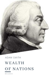 The Wealth of Nations - Adam Smith, HB Classics