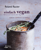 Einfach vegan - Genussvoll durch den Tag - Roland Rauter