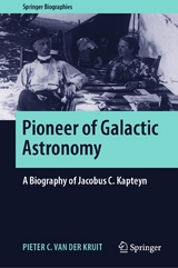 Pioneer of Galactic Astronomy: A Biography of Jacobus C. Kapteyn - Pieter C. van der Kruit