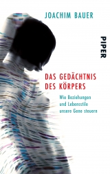 Das Gedächtnis des Körpers - Joachim Bauer