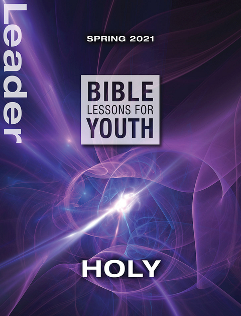 Bible Lessons for Youth Spring 2021 Leader - Jacob Fasig, Julie Conrady, Mary Bernard, Michael S Poteet, Jason Sansbury