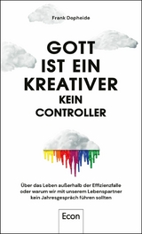 Gott ist ein Kreativer - kein Controller -  Frank Dopheide