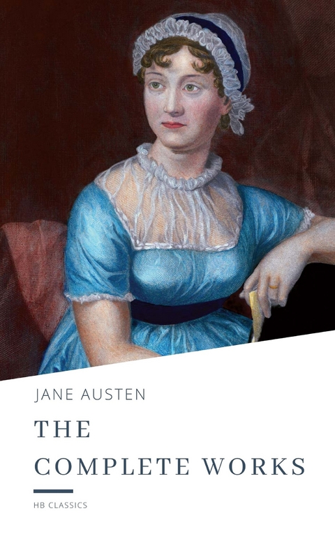 The Complete Works of Jane Austen - Jane Austen, HB Classics