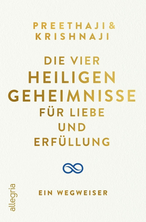 Die Vier Heiligen Geheimnisse für Liebe und Erfüllung -  Preethaji,  Krishnaji