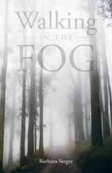 Walking in the FOG -  Barbara Steger