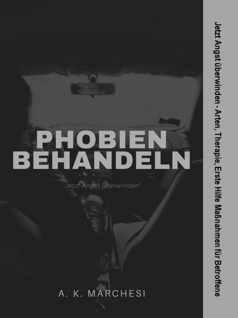 Phobien behandeln -  A. K. Marchesi