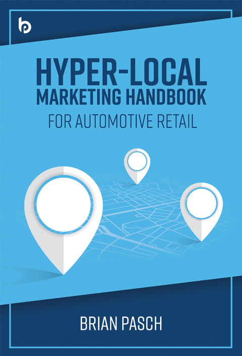 Hyper-Local Marketing Handbook for Automotive Retail -  Brian Pasch