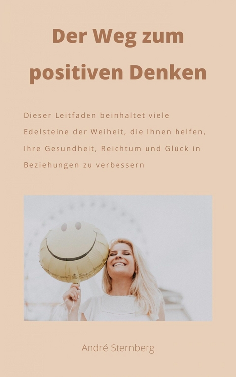 Der Weg zum positiven Denken - Andre Sternberg