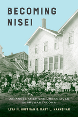 Becoming Nisei -  Mary L. Hanneman,  Lisa M. Hoffman