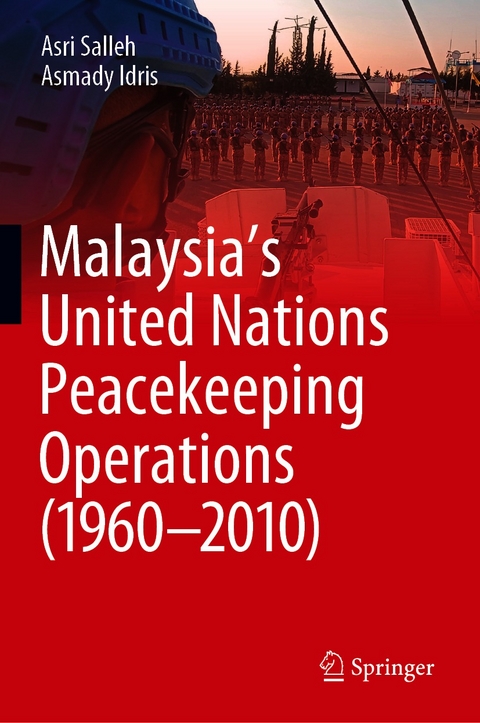 Malaysia’s United Nations Peacekeeping Operations (1960–2010) - Asri Salleh, Asmady Idris