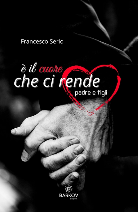 È il cuore che ci rende padre e figli - Francesco Serio