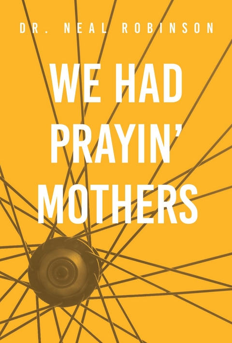 We Had Prayin' Mothers - Neal Robinson