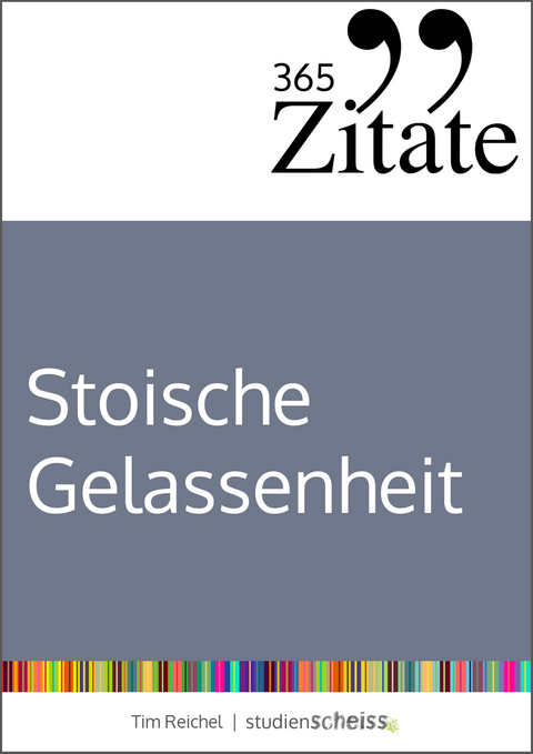 365 Zitate für stoische Gelassenheit - Tim Reichel