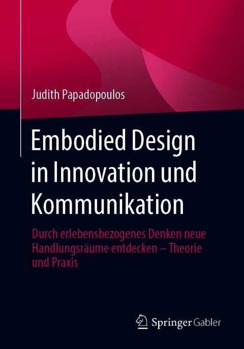 Embodied Design in Innovation und Kommunikation - Judith Papadopoulos