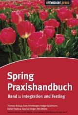 Spring Praxishandbuch - Thomas Biskup, Nils Wloka, Sven Helmberger, Sascha Steiger, Holger Spielmann, Rafael Stalitza