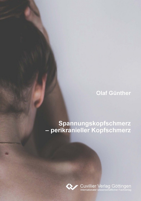 Spannungskopfschmerzen - perikranieller Kopfschmerz -  Olaf Günther