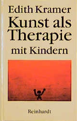 Kunst als Therapie mit Kindern - Edith Kramer