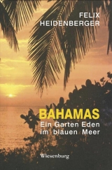 Bahamas - Ein Garten Eden im blauen Meer - Felix Heidenberger