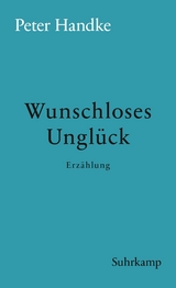 Wunschloses Unglück - Peter Handke