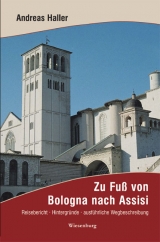 Zu Fuß von Bologna nach Assisi - Andreas Haller