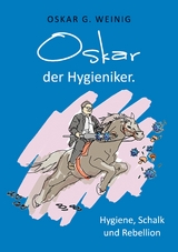 Oskar, der Hygieniker - Oskar G. Weinig