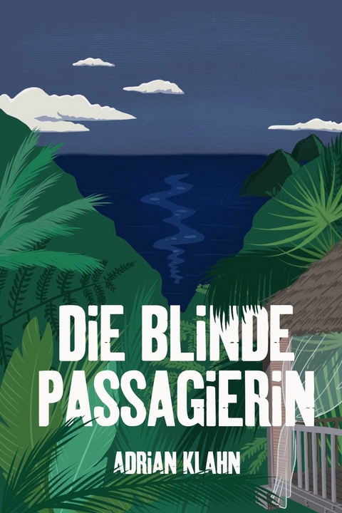 Die blinde Passagierin - Adrian Klahn