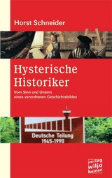 Hysterische Historiker - Schneider, Horst