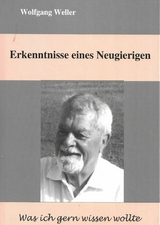 Erkenntnisse eines Neugierigen - Prof. Dr. Weller  Wolfgang