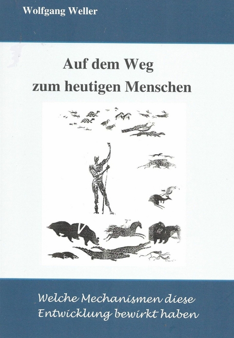 Auf dem Weg zum heutigen Menschen - Prof. Dr. Weller  Wolfgang