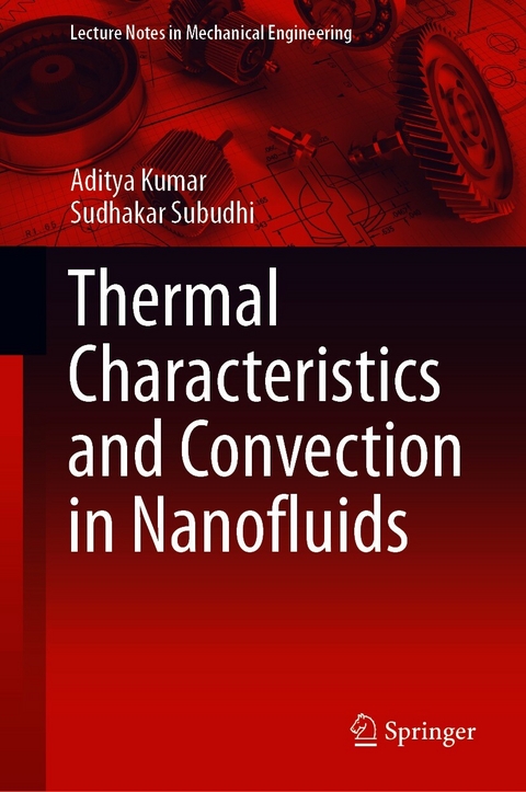 Thermal Characteristics and Convection in Nanofluids - Aditya Kumar, Sudhakar Subudhi