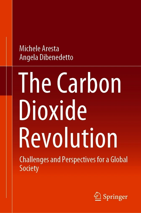 The Carbon Dioxide Revolution - Michele Aresta, Angela Dibenedetto