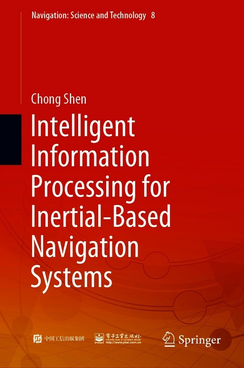 Intelligent Information Processing for Inertial-Based Navigation Systems - Chong Shen