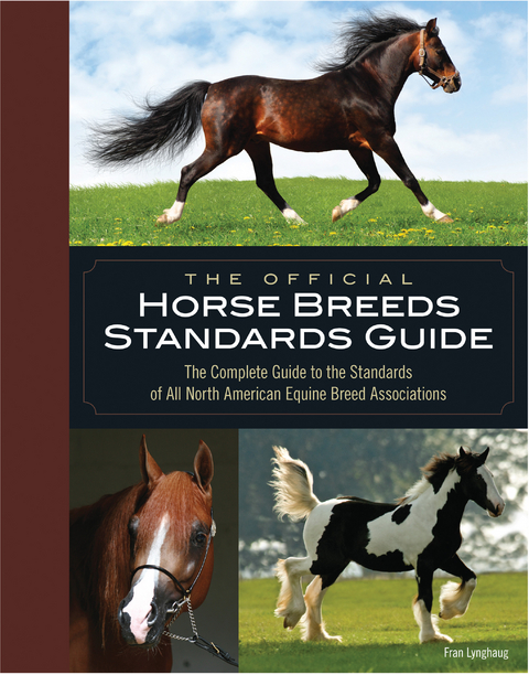 The Official Horse Breeds Standards Guide : The Complete Guide to the Standards of All North American Equine Breed Associations -  Fran Lynghaug