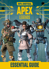 100% Unofficial Apex Legends Essential Guide - Daniel Lipscombe