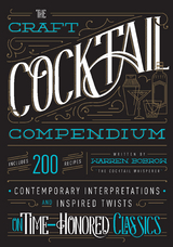 The Craft Cocktail Compendium - Warren Bobrow