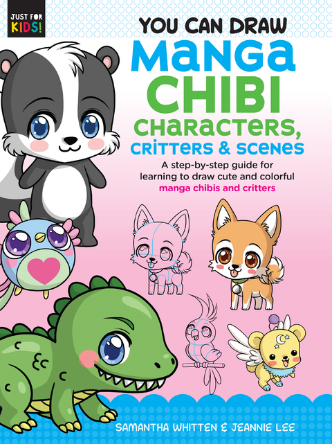 You Can Draw Manga Chibi Characters, Critters & Scenes - Samantha Whitten, Jeannie Lee