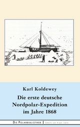 Die erste deutsche Nordpolar-Expedition im Jahre 1868 - Karl Koldewey