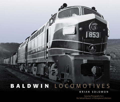 Baldwin Locomotives -  Brian Solomon