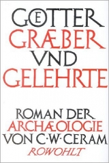 Götter, Gräber und Gelehrte - C. W. Ceram