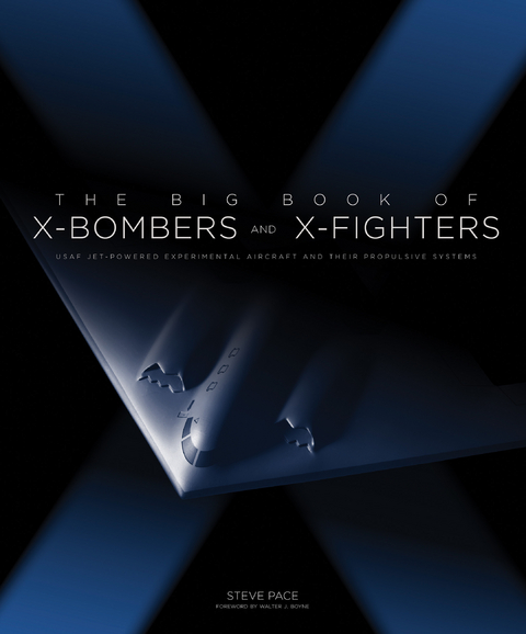 Big Book of X-Bombers & X-Fighters -  Steve Pace