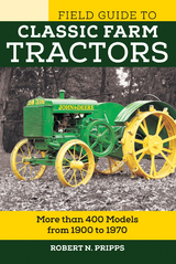 Field Guide to Classic Farm Tractors - Robert N. Pripps