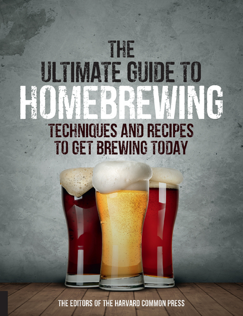 The Ultimate Guide to Homebrewing - Editors of the Harvard Common Press