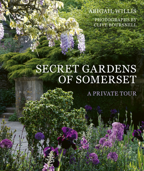 Secret Gardens of Somerset - Abigail Willis